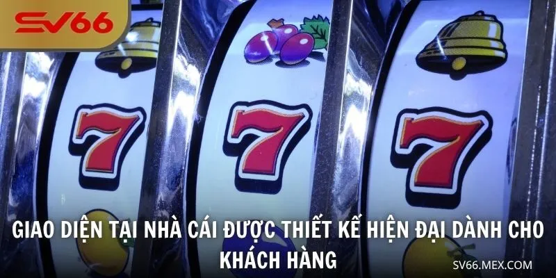 Giao diện tại nhà cái được thiết kế hiện đại dành cho khách hàng